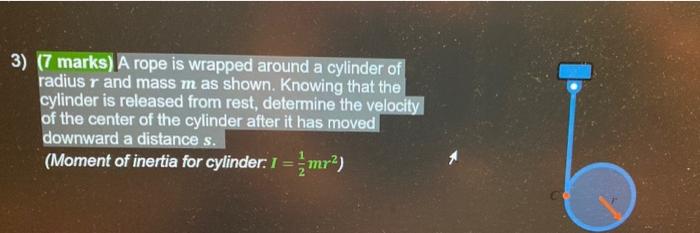 3 7 Marks A Rope Is Wrapped Around A Cylinder Of Radius R And Mass M As Shown Knowing That The Cylinder Is Released 1