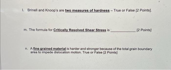 1 Brinell And Knoop S Are Two Measures Of Hardness True Or False 2 Points M The Formula For Critically Resolved S 1