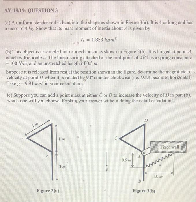 Ay 18 19 Question 3 A A Uniform Slender Rod Is Bent Into The Shape As Shown In Figure 3 A It Is 4 M Long And Has A 1
