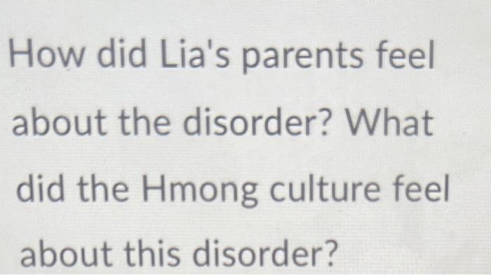 How Did Lia S Parents Feel About The Disorder What Did The Hmong Culture Feel About This Disorder 7 Ca Fleder To Wh 1