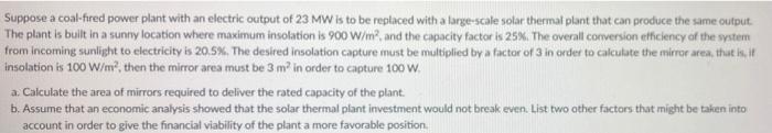 Suppose A Coal Fired Power Plant With An Electric Output Of 23 Mw Is To Be Replaced With A Large Scale Solar Thermal Pla 1