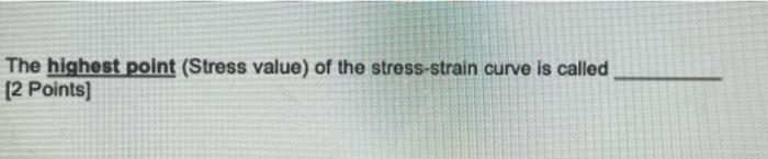 The Highest Point Stress Value Of The Stress Strain Curve Is Called 2 Points 1