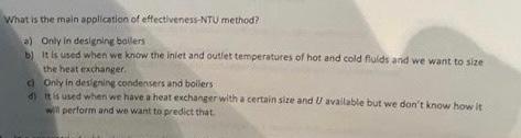 What Is The Main Application Of Effectiveness Ntu Method A Only In Designing Boilers B It Is Used When We Know The In 1