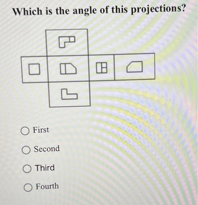 Which Is The Angle Of This Projections D 0 8 0 9 O First O Second O Third O Fourth 1