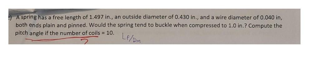 2 A Spring Has A Free Length Of 1 497 In An Outside Diameter Of 0 430 In And A Wire Diameter Of 0 040 In Both Ends 1
