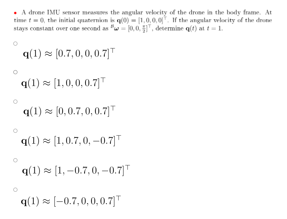 A Drone Imu Sensor Measures The Angular Velocity Of The Drone In The Body Frame At Time T 0 The Initial Quaternion 1