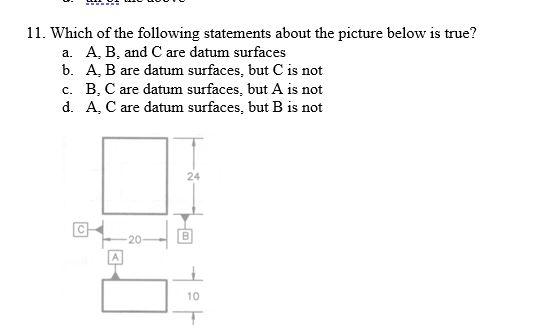 11 Which Of The Following Statements About The Picture Below Is True A A B And C Are Datum Surfaces B A B Are Dat 1