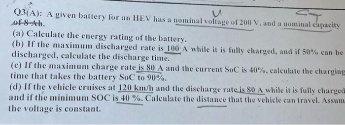 Q3 A A Given Battery For An Hev Has A Nominal Voltage Of 200 V And A Nominal Capacity Of 8 Ah A Calculate The Ener 1
