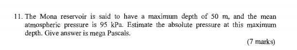 11 The Mona Reservoir Is Said To Have A Maximum Depth Of 50 M And The Mean Atmospheric Pressure Is 95 Kpa Estimate Th 1