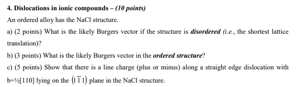 4 Dislocations In Ionic Compounds 10 Points An Ordered Alloy Has The Nacl Structure A 2 Points What Is The Like 1