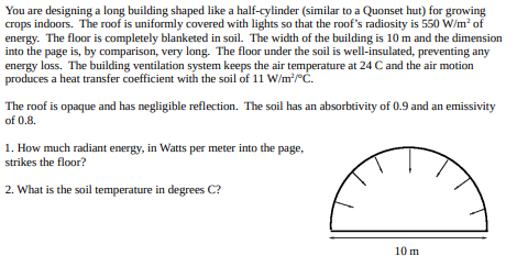 You Are Designing A Long Building Shaped Like A Half Cylinder Similar To A Quonset Hut For Growing Crops Indoors The 1