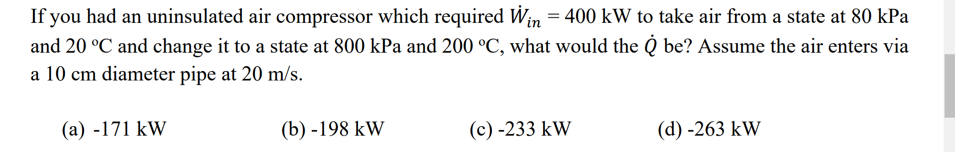 If You Had An Uninsulated Air Compressor Which Required Win 400 Kw To Take Air From A State At 80 Kpa And 20 C And Ch 1