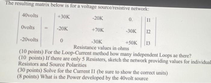 The Resulting Matrix Below Is For A Voltage Source Resistive Network 40volts 30k 20k 0 11 Ovolts 20k 70k 30k 12 1