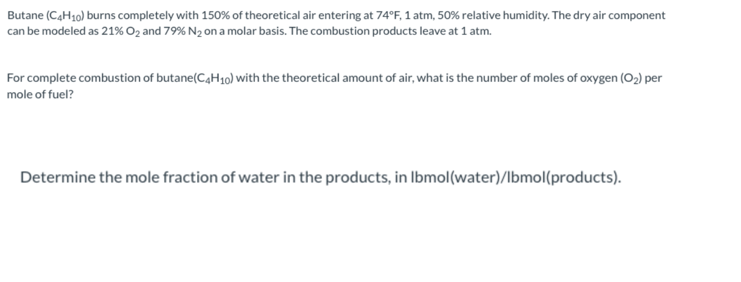 Butane C4h10 Burns Completely With 150 Of Theoretical Air Entering At 74 F 1 Atm 50 Relative Humidity The Dry Air 1