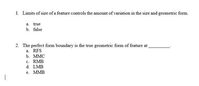 1 Limits Of Size Of A Feature Controls The Amount Of Variation In The Size And Geometric Form A True B False 2 The 1