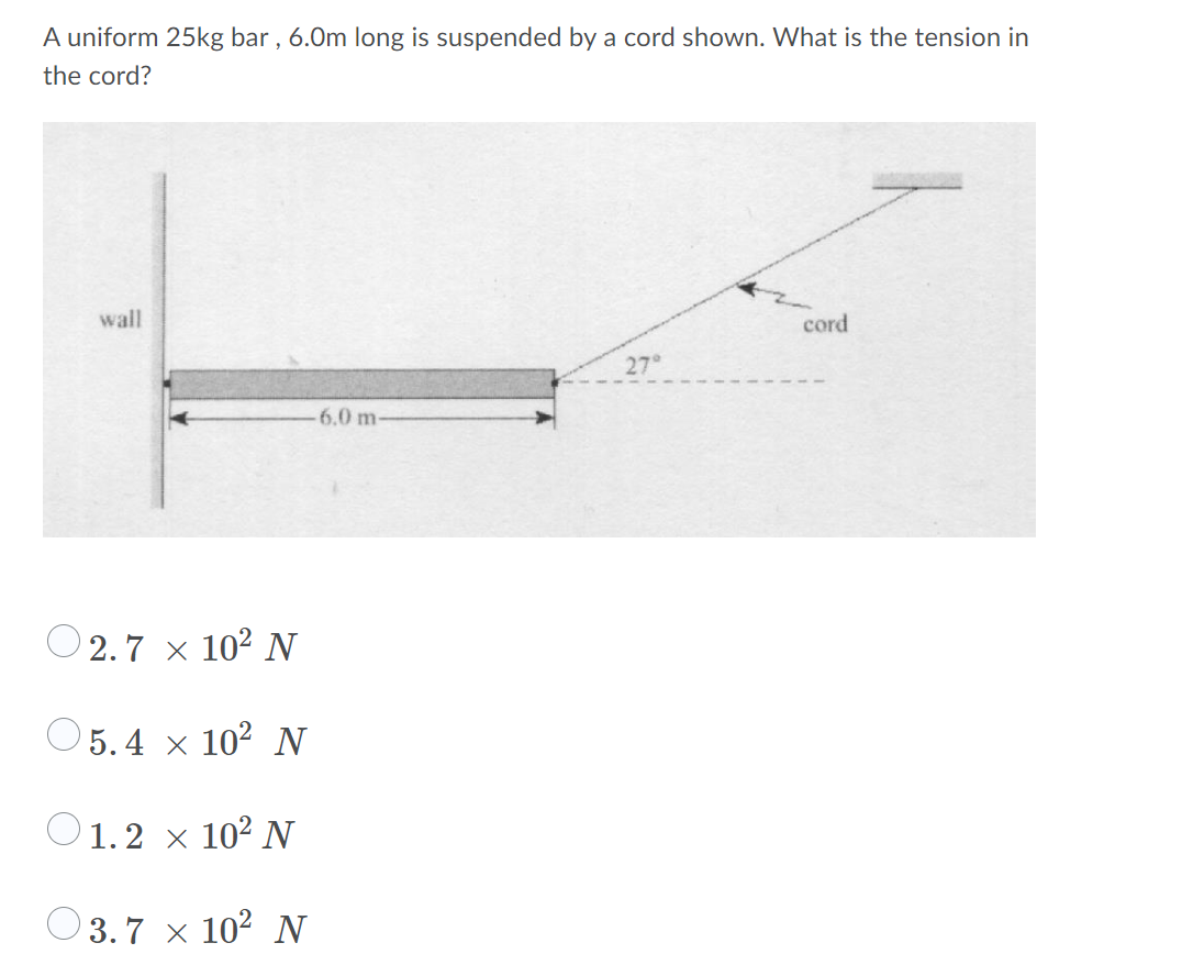A Uniform 25kg Bar 6 0m Long Is Suspended By A Cord Shown What Is The Tension In The Cord Wall Cord 27 6 0 M 2 7 X 1