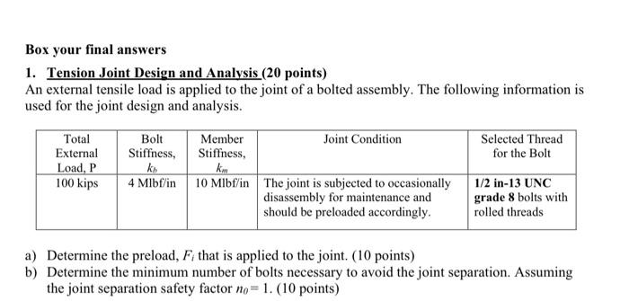 Box Your Final Answers 1 Tension Joint Design And Analysis 20 Points An External Tensile Load Is Applied To The Joint 1