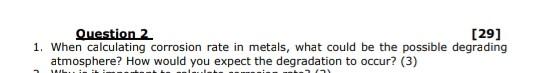 Question 2 29 1 When Calculating Corrosion Rate In Metals What Could Be The Possible Degrading Atmosphere How Would 1
