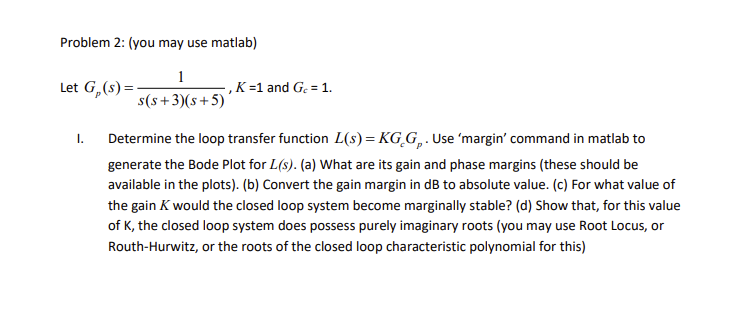 Problem 2 You May Use Matlab 1 Let G S K 1 And G 1 S S 3 S 5 I Determine The Loop Transfer Function L S 1