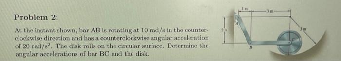 Problem 2 2 M At The Instant Shown Bar Ab Is Rotating At 10 Rad S In The Counter Clockwise Direction And Has A Counte 1