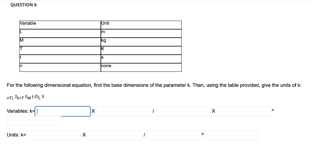 Question 6 Variable L Im It Unit M Kg K S N None For The Following Dimensional Equation Find The Base Dimensions Of Th 1