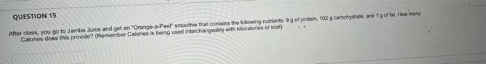 Question 15 After Class You Go To Jamba Juice And Get An Orange A Peor Smoothie That Contains The Following Nutrients 1