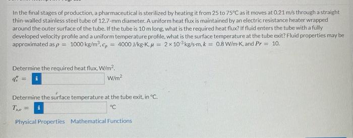 In The Final Stages Of Production A Pharmaceutical Is Sterilized By Heating It From 25 To 75 C As It Moves At 0 21 M S 1