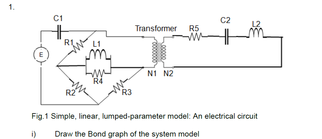 1 C1 E Transformer R5 Ww N1 N2 R4 R2 R3 Fig 1 Simple Linear Lumped Parameter Model An Electrical Circuit I Draw The 1