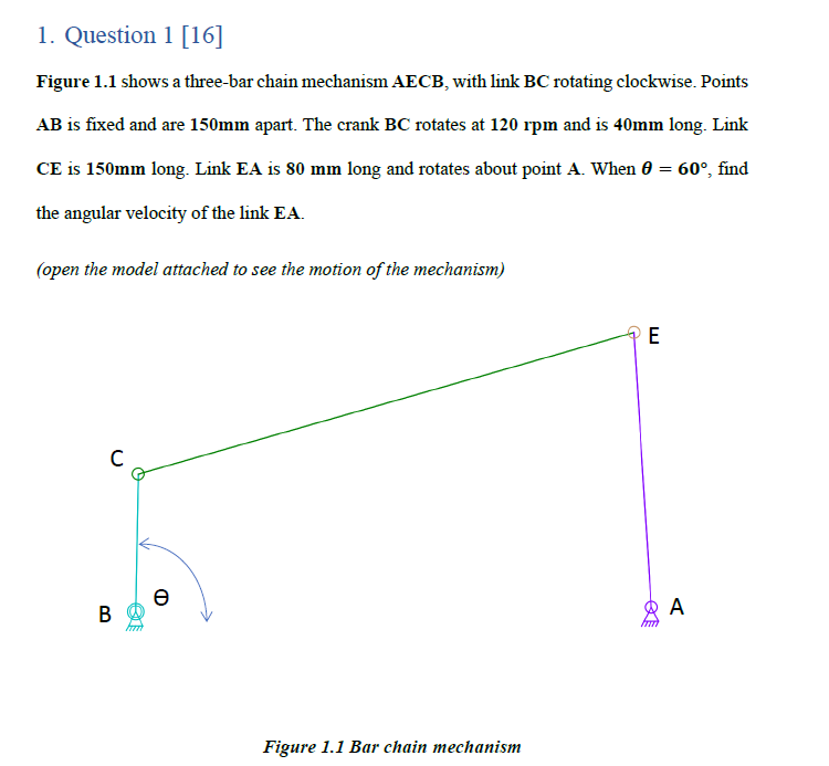 1 Question 1 16 Figure 1 1 Shows A Three Bar Chain Mechanism Aecb With Link Bc Rotating Clockwise Points Ab Is Fixe 1