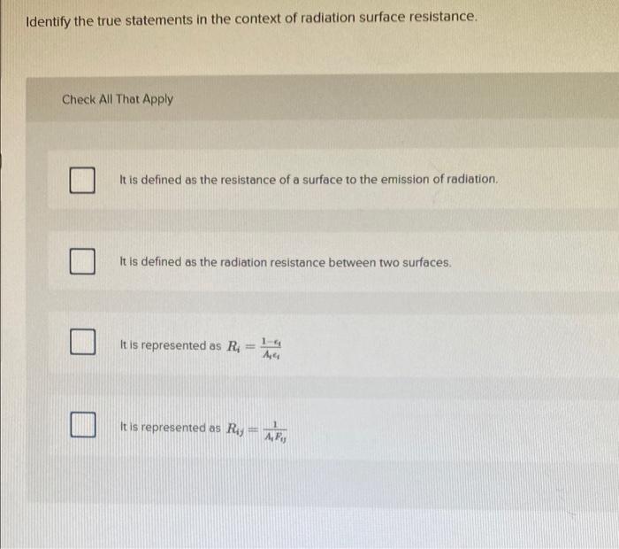 Identify The True Statements In The Context Of Radiation Surface Resistance Check All That Apply It Is Defined As The R 1