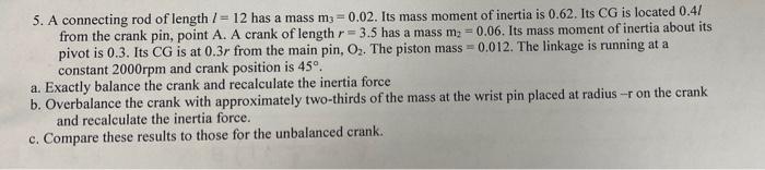 5 A Connecting Rod Of Length 12 Has A Mass M3 0 02 Its Mass Moment Of Inertia Is 0 62 Its Cg Is Located 0 4 From 1