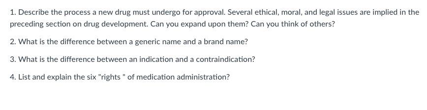 1 Describe The Process A New Drug Must Undergo For Approval Several Ethical Moral And Legal Issues Are Implied In Th 1