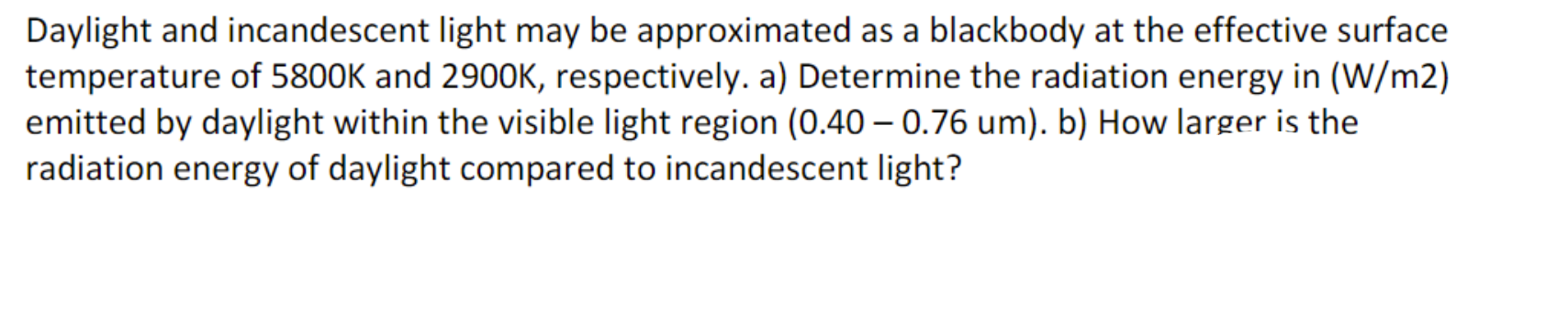 Daylight And Incandescent Light May Be Approximated As A Blackbody At The Effective Surface Temperature Of 5800k And 290 1