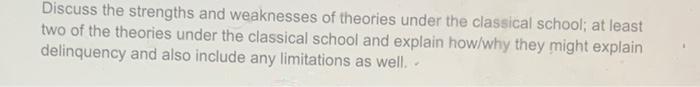 Discuss The Strengths And Weaknesses Of Theories Under The Classical School At Least Two Of The Theories Under The Clas 1