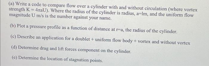 A Write A Code To Compare Flow Over A Cylinder With And Without Circulation Where Vortex Strength K 4nau Where The 1