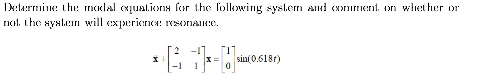 Determine The Modal Equations For The Following System And Comment On Whether Or Not The System Will Experience Resonanc 1