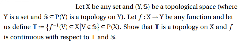 Let X T Y S And F Be As In Problem 1 Show That T Is The Coarsest Smallest Such Topology In Which F Is Continu 2