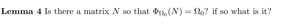 Lemma 4 Is There A Matrix N So That No N No If So What Is It 1