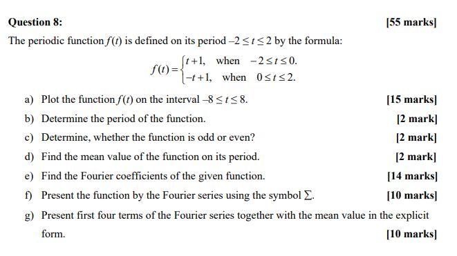 Question 8 55 Marks The Periodic Function F T Is Defined On Its Period 2 T 2 By The Formula F T T 1 When 2 T 1