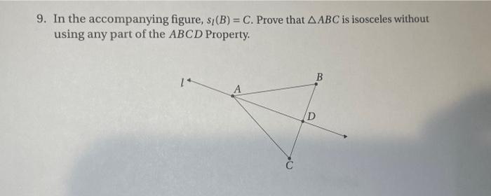 9 In The Accompanying Figure S B C Prove That Aabc Is Isosceles Without Using Any Part Of The Abcd Property B D 1