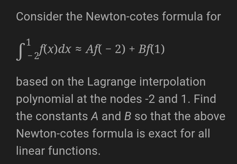 Consider The Newton Cotes Formula For F F X Dx Af 2 Bf 1 Based On The Lagrange Interpolation Polynomial At Th 1