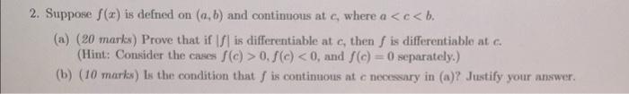 2 Suppose F X Is Defned On A B And Continuous At C Where A C B A 20 Marks Prove That If If Is Differentiable 1