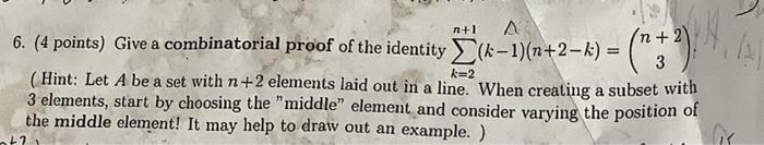 N 1 A 6 4 Points Give A Combinatorial Proof Of The Identity K 1 N 2 K N 2 3 K 2 Hint Let A Be A Set With 1