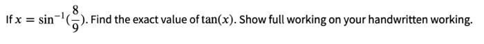 8 If X Sin 5 Find The Exact Value Of Tan X Show Full Working On Your Handwritten Working 1