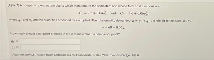 1 Point A Company Operates Two Plants Which Manufacture The Same Item And Whose Total Cost Functions Are C 7 5 0 0 1