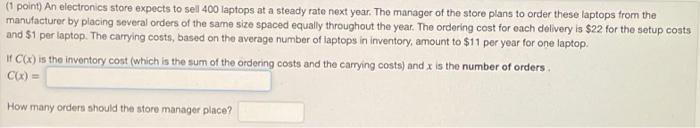 1 Point An Electronics Store Expects To Sell 400 Laptops At A Steady Rate Next Year The Manager Of The Store Plans To 1