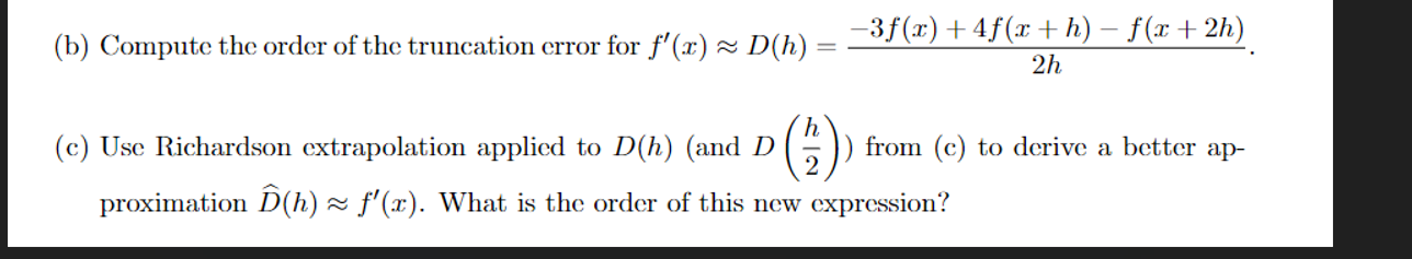 B Compute The Order Of The Truncation Error For F X D H 3f X 4f X H F X 2h 2h H C Use Richardson Ex 1