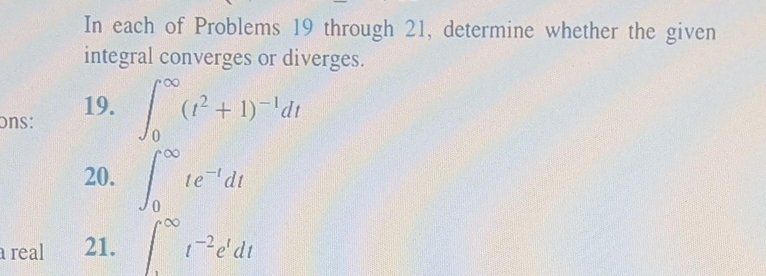 Ons A Real In Each Of Problems 19 Through 21 Determine Whether The Given Integral Converges Or Diverges 19 Toa 1 1