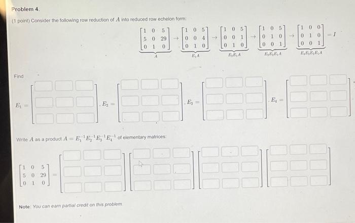 Problem 4 1 Point Consider The Following Row Reduction Of A Into Reduced Row Echelon Form 10 5 105 004 29 001 50 01 1