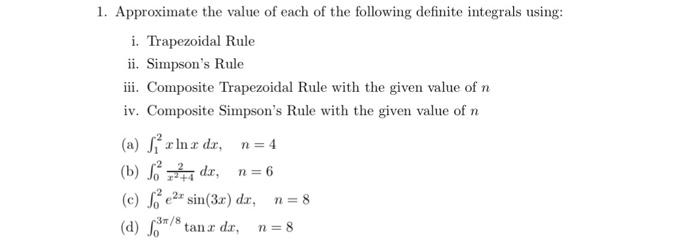 1 Approximate The Value Of Each Of The Following Definite Integrals Using I Trapezoidal Rule Ii Simpson S Rule Iii 1